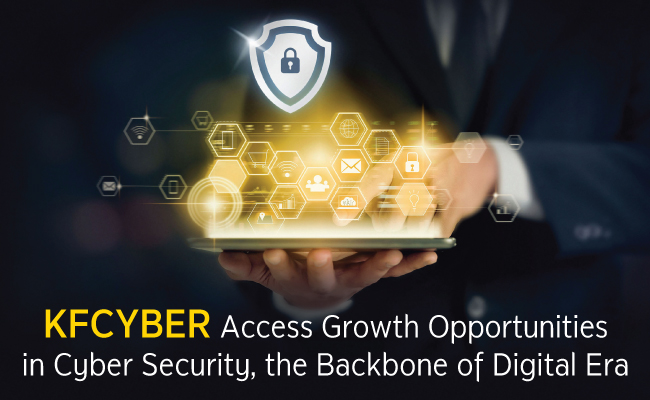 KFCYBER: Access Growth Opportunities in Cyber Security, the Backbone of Digital Era
